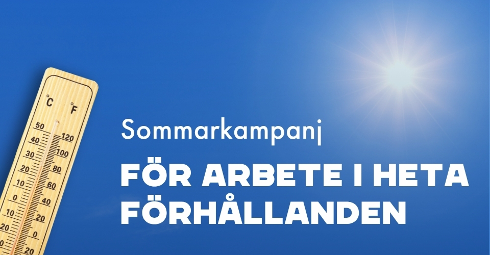 En somrig banner med bl&aring; bakgrund, en tr&auml;termometer till v&auml;nster och en stark sol i &ouml;vre h&ouml;gra h&ouml;rnet. Text: &rdquo;Sommarrkampanj &ndash; f&ouml;r arbete i v&auml;rme".